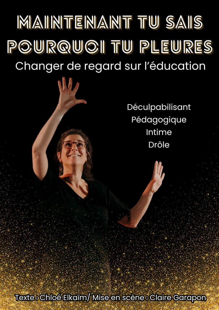 Spectacle de Chloé Elkaïm, Maintenant tu sais pourquoi tu pleurs, sur la bien traitance des enfants.
